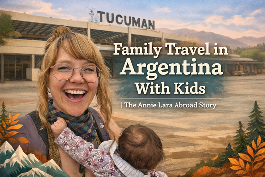 Family Travel in Argentina with Kids | Annie Lara Abroad Story