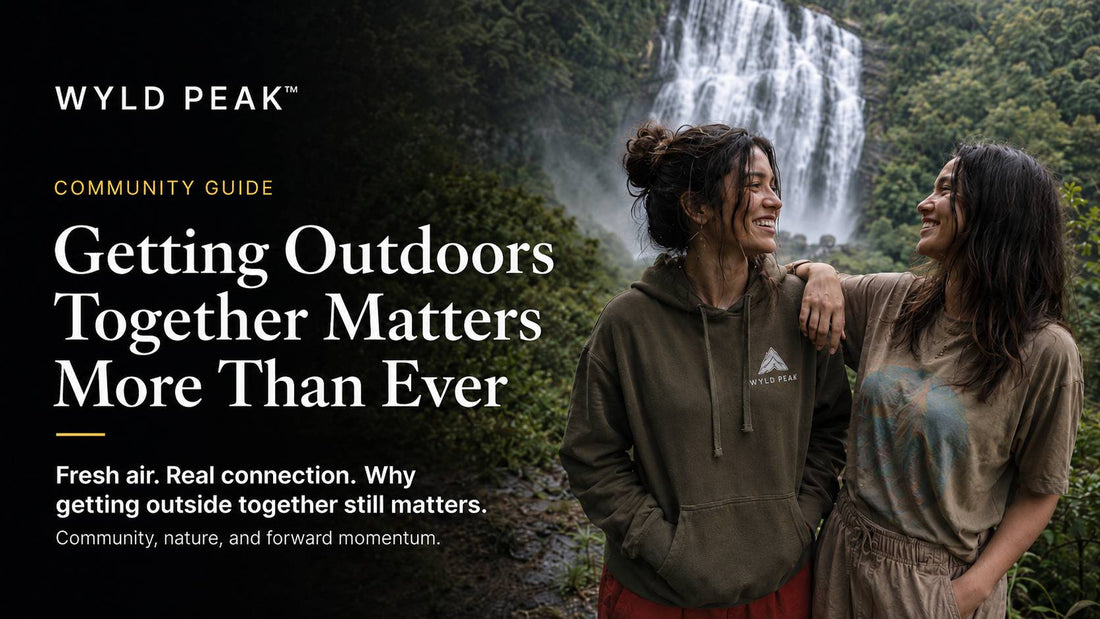 Getting Outdoors Together Matters More Than Ever