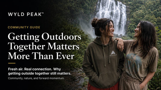 Getting Outdoors Together Matters More Than Ever