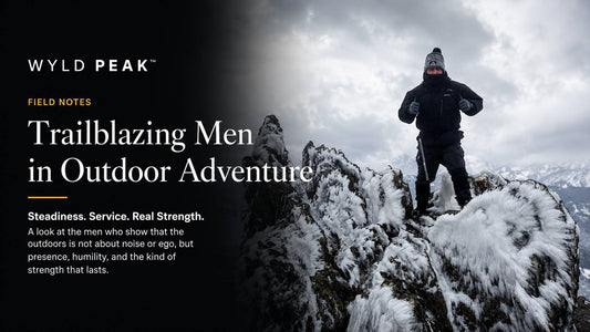 Trailblazing Men in Outdoor Adventure Who Show a Better Kind of Strength