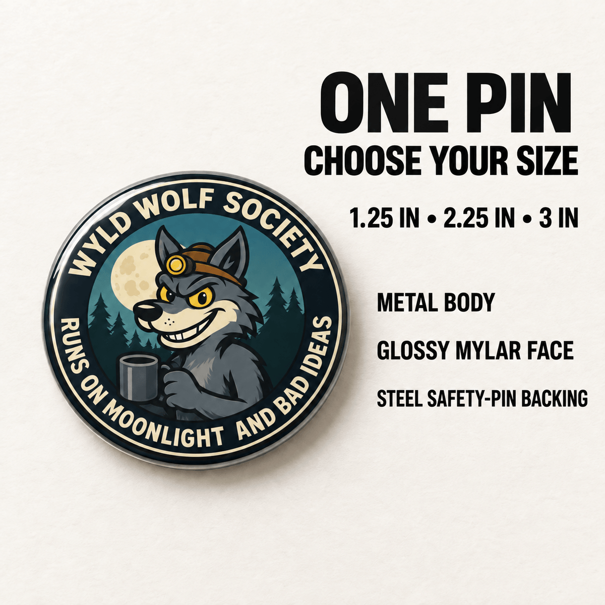 A circular enamel pin featuring a cartoon wolf wearing a headlamp and holding a mug, with the text 'WYLD WOLF SOCIETY' and 'RUNS ON MOONLIGHT AND BAD IDEAS.' The image also includes sizing and material text on a light background: 'ONE PIN CHOOSE YOUR SIZE,' '1.
