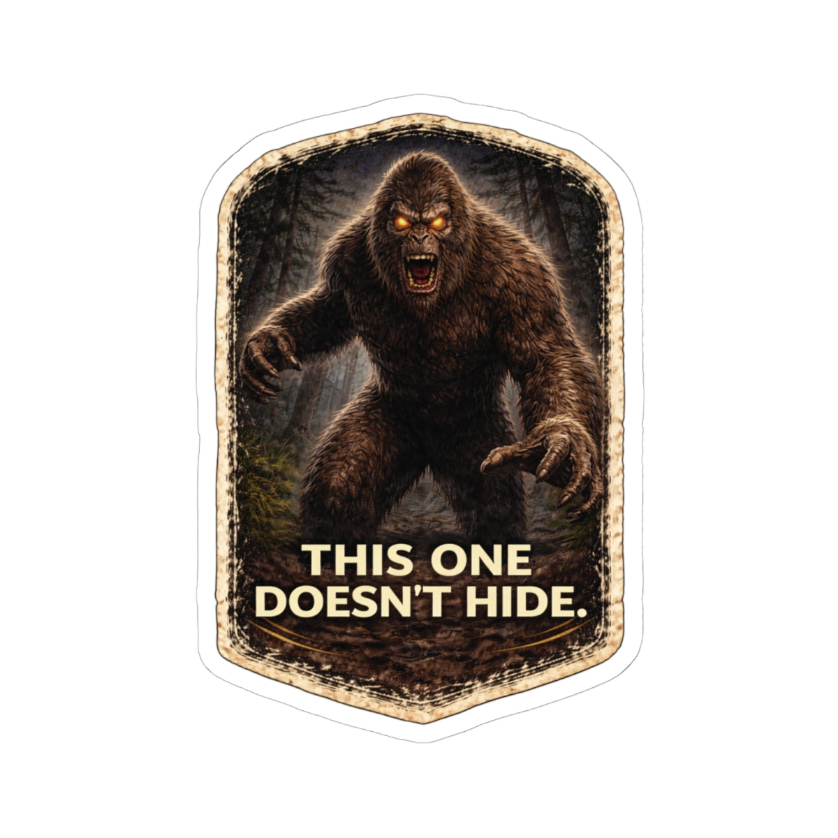 Creepy Bigfoot sticker with “This One Doesn’t Hide” text on white background, dark forest aesthetic vinyl decal for laptops, water bottles, and cryptid fans