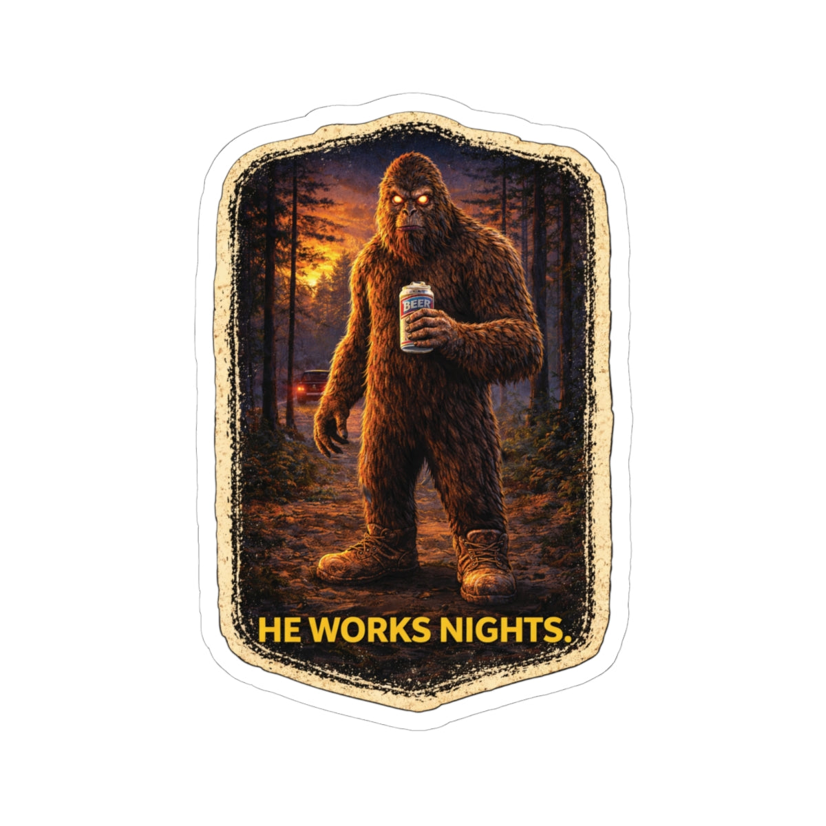 Sasquatch holding a beer with 'He Works Nights' text in a forest setting