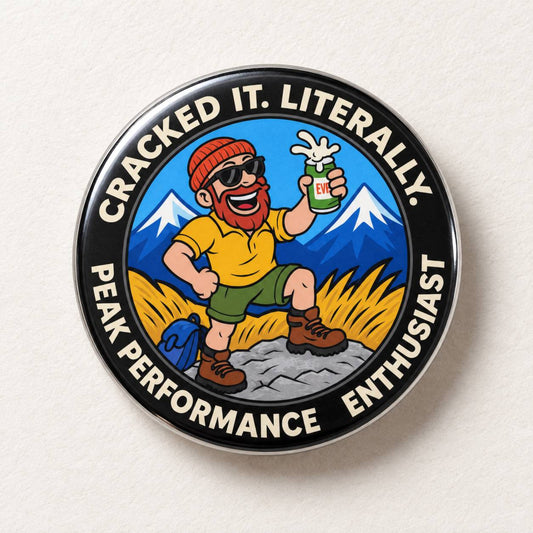 Cracked It. Literally. | Funny Hiking Beer Pinback Button