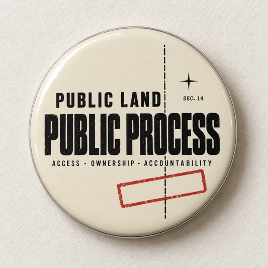 Public Land Public Process Pin - Outdoor Button