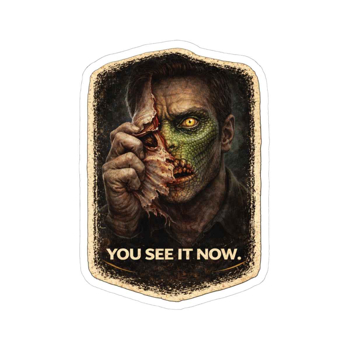 Reptilian Sticker - “You See It Now” Conspiracy Vinyl Decal