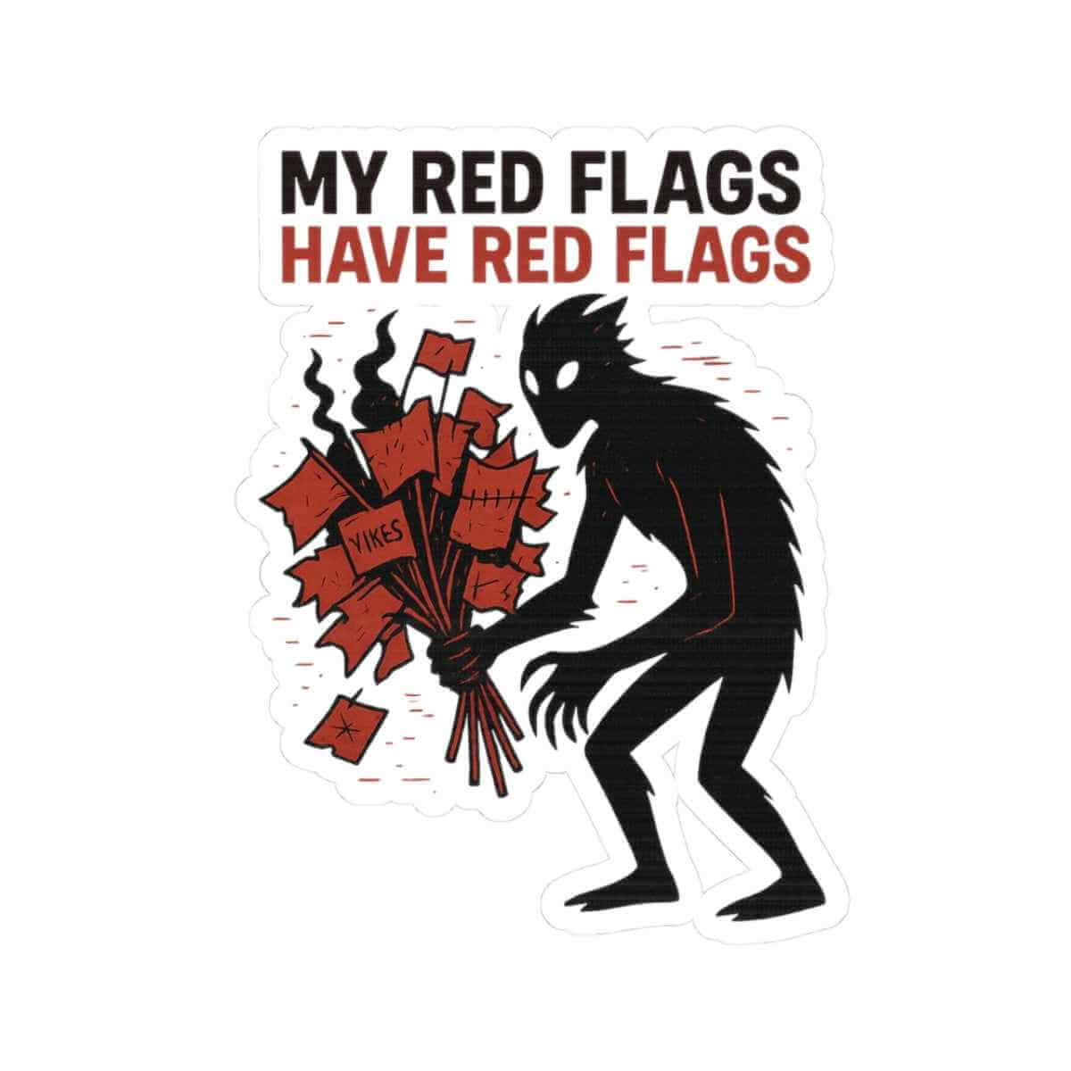 Skinwalker My Red Flags Have Red Flags sticker shown in 2x2 3x3 4x4 and 6x6 sizes on a clean white background
